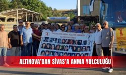 Altınova’dan Sivas’a anma yolculuğu