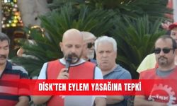 DİSK’ten eylem yasağına tepki