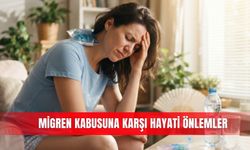 Migren kabusuna karşı hayati önlemler