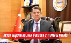 AESOB Başkanı Adlıhan Dere'den 31 Temmuz uyarısı