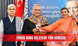 Ümit Uysal: Yörük ruhu geleceğe yön verecek