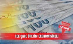 Tek çare üretim ekonomisinde!