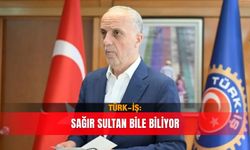 TÜRK-İŞ: Sağır sultan bile biliyor