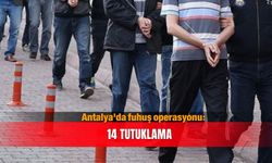 Antalya'da fuhuş operasyonu: 14 tutuklama