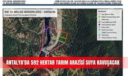 Antalya'da 592 hektar tarım arazisi suya kavuşacak
