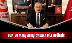 BBP: Bu maaş artışı sadaka bile değildir