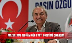 Mazbatamı aldığım gün parti rozetimi çıkardım