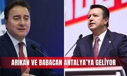 Arıkan ve Babacan Antalya’ya geliyor