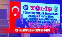 Yol-İş Antalya’da Özdemir dönemi