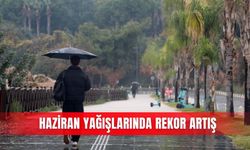 Haziran yağışlarında rekor artış