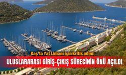 Kaş’ta Yat Limanı için kritik adım: Uluslararası giriş-çıkış sürecinin önü açıldı