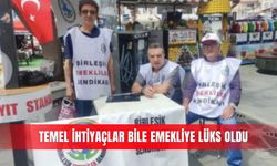 Temel ihtiyaçlar bile emekliye lüks oldu