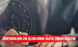 Öğretmenlerin izin işlemlerinde dijital dönem başlıyor