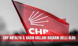 CHP Antalya İl Kadın Kolları Başkanı belli oldu