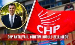 CHP Antalya İl Yönetim Kurulu belli oldu