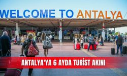 Antalya'ya 6 ayda turist akını