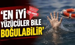 ‘En iyi yüzücüler bile boğulabilir’