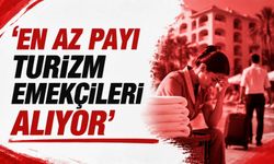 ‘En az payı turizm emekçileri alıyor’