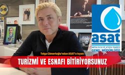 Tolga Cömertoğlu’ndan ASAT’a isyan: Turizmi ve esnafı bitiriyorsunuz