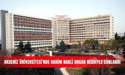 Akdeniz Üniversitesi’nde rahim nakli organ reddiyle sonlandı