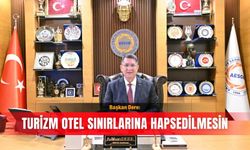 Başkan Dere: Turizm otel sınırlarına hapsedilmesin