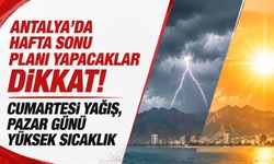 Antalya’da hafta sonu planı yapacaklar dikkat! Cumartesi yağış, pazar günü yüksek sıcaklık
