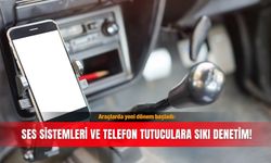Araçlarda yeni dönem başladı:  Ses sistemleri ve telefon tutuculara sıkı denetim!