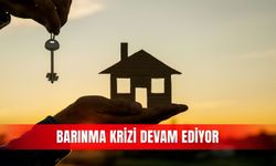 Barınma krizi devam ediyor