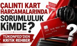 Çalıntı kart harcamalarında sorumluluk kimde? TÜKONFED’den kritik rehber