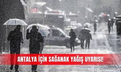 Antalya için sağanak yağış uyarısı!