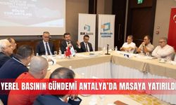 Yerel basının gündemi Antalya’da masaya yatırıldı