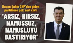 Hasan Şahin CHP’den giden partililere çok sert çıktı... ‘Arsız, hırsız, namussuz,  namusluyu bastırıyor’