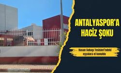 Antalyaspor’a haciz şoku...Hasan Subaşı Tesisleri’ndeki eşyalara el konuldu