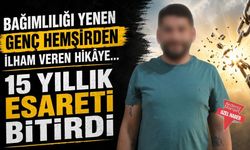 BAĞIMLILIĞI YENEN GENÇ HEMŞİRDEN İLHAM VEREN HİKÂYE : 15 YILLIK ESARETİ BİTİRDİ