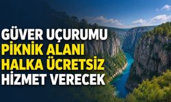 Güver Uçurumu Piknik Alanı halka ücretsiz hizmet verecek