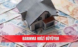 Barınma krizi büyüyor