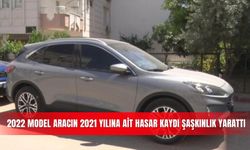 2022 model aracın 2021 yılına ait hasar kaydı şaşkınlık yarattı