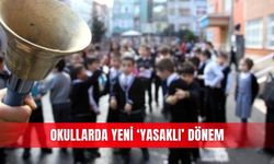 Okullarda yeni ‘yasaklı’ dönem