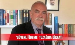 ‘Güvenli ödeme’ tuzağına dikkat!