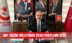 BBP: Hazine milletindir siyasi partilerin değil