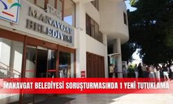 Manavgat Belediyesi soruşturmasında 1 yeni tutuklama