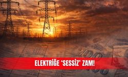 Elektriğe ‘sessiz’ zam!