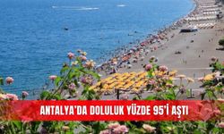Antalya’da doluluk yüzde 95’i aştı