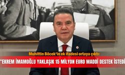 Muhittin Böcek'in ek ifadesi ortaya çıktı: "Ekrem İmamoğlu yaklaşık 15 milyon euro maddi destek istedi"