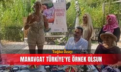 Tuğba Özay: Manavgat Türkiye'ye örnek olsun