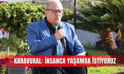Karavural: İnsanca yaşamak istiyoruz