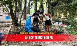 Çöpleri görünce dayanamadılar! Ailece temizlediler