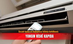 Sıcak hava ve bakımsız klima tehlikesi: Yangın riski kapıda