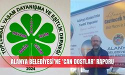 Alanya Belediyesi’ne 'Can Dostlar’ raporu