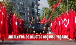 Antalya'da 30 Ağustos coşkusu yaşandı